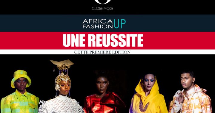 AFRICA FASHION UP /  UNE REUSSITE, CETTE PREMIERE EDITION